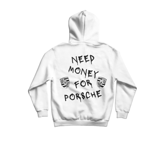 Need Money For Porsche - Hoodie